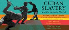 Blue, orange, yellow, red, and brown striped poster with statues in motion. Reads "Cuban Slavery and the Atlantic World." Gives info on online conference