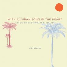 Tan background with "With a Cuban Song in the heart" written in red, featuring blue and reddish pink palm trees. There is a dark orange sun in the right corner. 