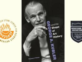 George A. Kubler and the Shape of Art History:  A Conversation with Thomas Reese with Mary Miller (Getty Institute), Elizabeth Boone (Tulane), and Barbara Mundy (Tulane) illustration